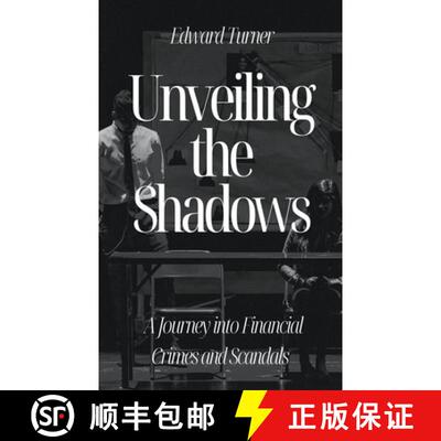 【3-4周达】Unveiling the Shadows: A Journey into Financial Crimes and Scandals [9798223284642]