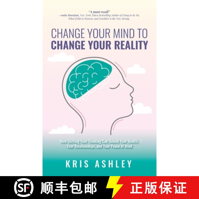 【3-4周达】Change Your Mind To Change Your Reality: How Shifting Your Thinking Can Unlock Your Health... [9781738641604]