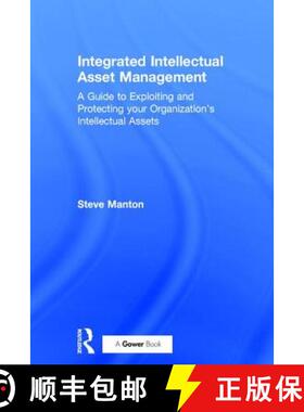 【3-4周达】Integrated Intellectual Asset Management : A Guide to Exploiting and Protecting your Organ... [9780566087219]