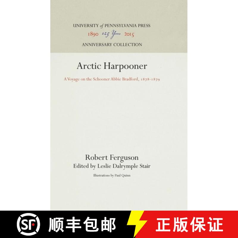 【3-4周达】Arctic Harpooner : A Voyage on the Schooner Abbie Bradford, 1878-1879 [9781512811476]
