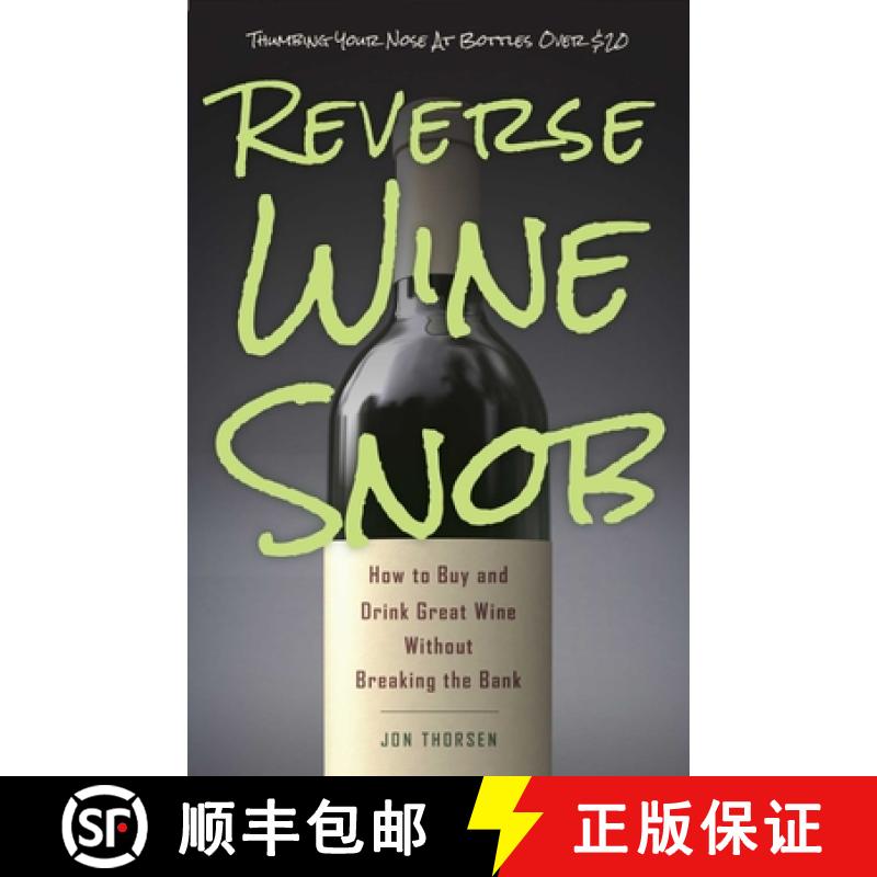 【3-4周达】Reverse Wine Snob: How to Buy and Drink Great Wine Without Breaking the Bank [9781632206817]