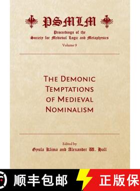 预订 The Demonic Temptations of Medieval Nominalism (Volume 9: Proceedings of the Society for Medieva... [9781443833745]