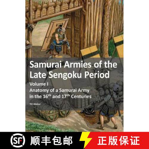 【3-4周达】Samurai Armies of the Late Sengoku Period: Volume I: Anatomy of a Samurai Army in the 16th... [9783963600418]