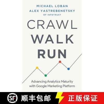 预订 Crawl, Walk, Run: Advancing Analytics Maturity with Google Marketing Platform [9781544509877]