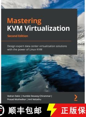 预订 Mastering KVM Virtualization - Second Edition: Design expert data center virtualization solution... [9781838828714]