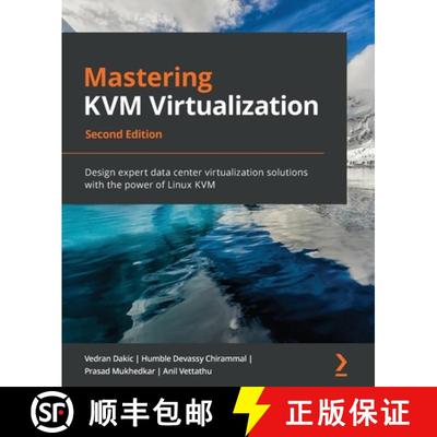 预订 Mastering KVM Virtualization - Second Edition: Design expert data center virtualization solution... [9781838828714]