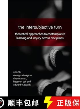 【3-4周达】The Intersubjective Turn : Theoretical Approaches to Contemplative Learning and Inquiry ac... [9781438467672]