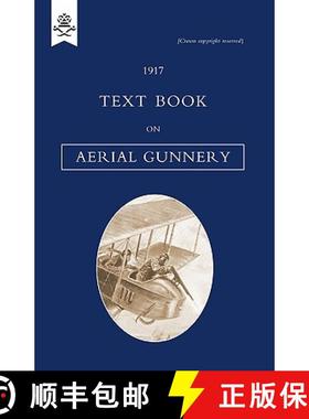 【3-4周达】Text Book on Aerial Gunnery, 1917 [9781847348272]