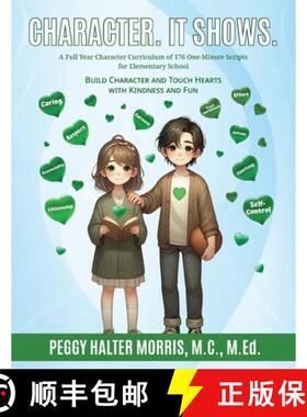 【3-4周达】Character. It Shows.: A Full Year Character Curriculum of 176 One-Minute Scripts for Eleme... [9798990925908]