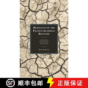 【3-4周达】Remnants of the Franco-Algerian Rupture : Archiving Postcolonial Minorities [9781793617712]