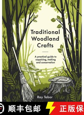 【3-4周达】Traditional Woodland Crafts New Edition: A Practical Guide to Coppicing, Making, and Conse... [9781849947466]