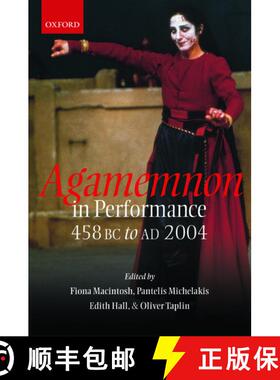 【3-4周达】Agamemnon in Performance: 458 BC to Ad 2004 [9780199263516]