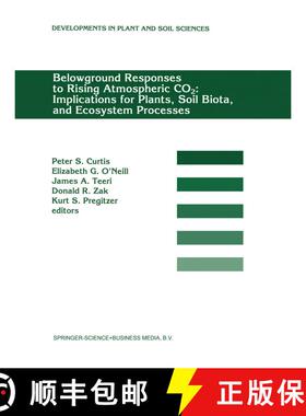 【3-4周达】精装 Belowground Responses to Rising Atmospheric CO2: Implications for Plants, Soil Biota,... [9780792329015]