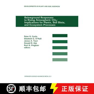 【3-4周达】精装 Belowground Responses to Rising Atmospheric CO2: Implications for Plants, Soil Biota,... [9780792329015]