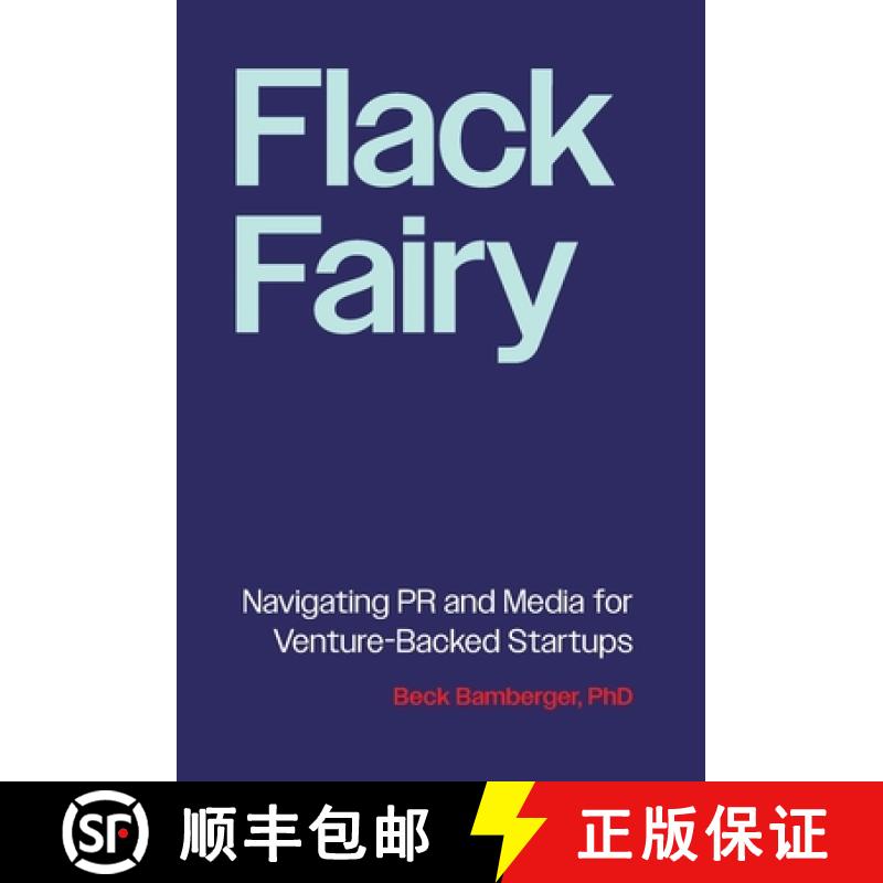 【2-3周达】Flack Fairy: Navigating PR and Media for Venture-Backed Startups [9781544547428]