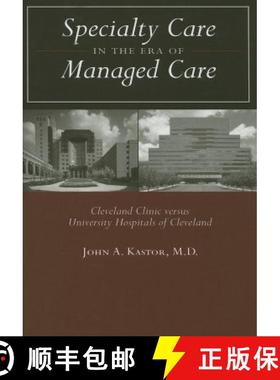 预订 Specialty Care in the Era of Managed Care: Cleveland Clinic Versus University Hospitals of Cleve... [9780801881749]