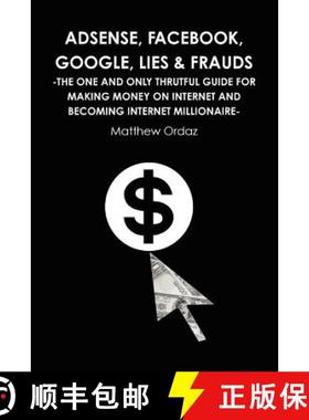 【3-4周达】Adsense, Facebook, Google, Lies & Frauds -The one and only truthful guide for making money... [9781446661222]