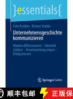 【3-4周达】Unternehmensgeschichte kommunizieren : Marken differenzieren - Identität stärken - Veran... [9783658467845]