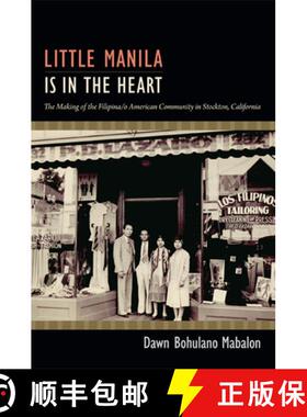 【3-4周达】Little Manila Is in the Heart: The Making of the Filipina/o American Community in Stockton... [9780822353393]