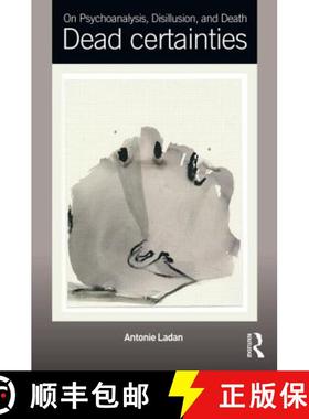 【3-4周达】On Psychoanalysis, Disillusion, and Death: Dead certainties [9780415641432]