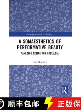 【3-4周达】A Somaesthetics of Performative Beauty: Tangoing Desire and Nostalgia [9781032409184]