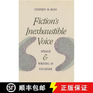 【3-4周达】Fiction`s Inexhaustible Voice – Speech and Writing in Faulkner [9780820313757]
