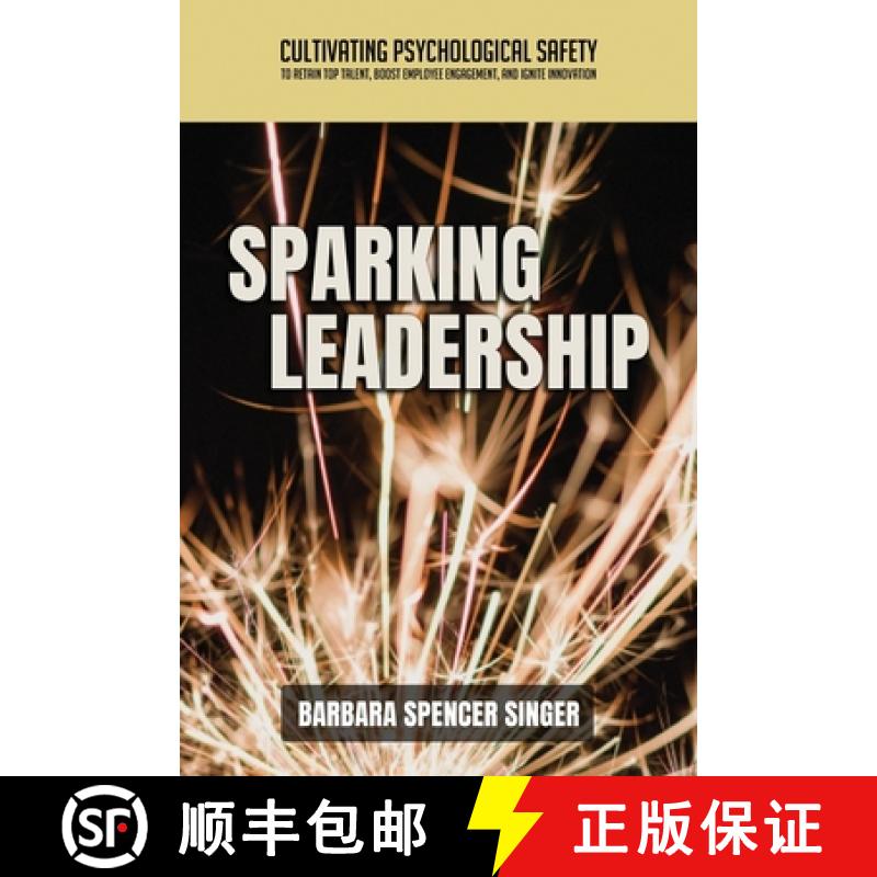 【3-4周达】Sparking Leadership: Cultivating Psychological Safety to Retain Top Talent, Boost Employee... [9781948382809]