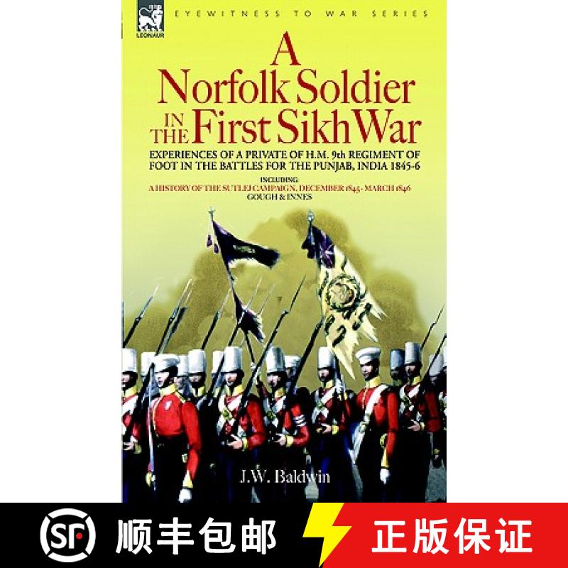 【2-3周达】A Norfolk Soldier in the First Sikh War -A Private Soldier Tells the Story of His Part in ... [9781846770234]