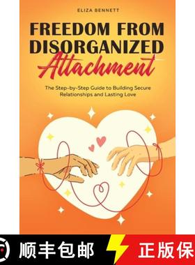 【3-4周达】Freedom from Disorganized Attachment: The Step-by-Step Guide to Building Secure Relationsh... [9781964863528]