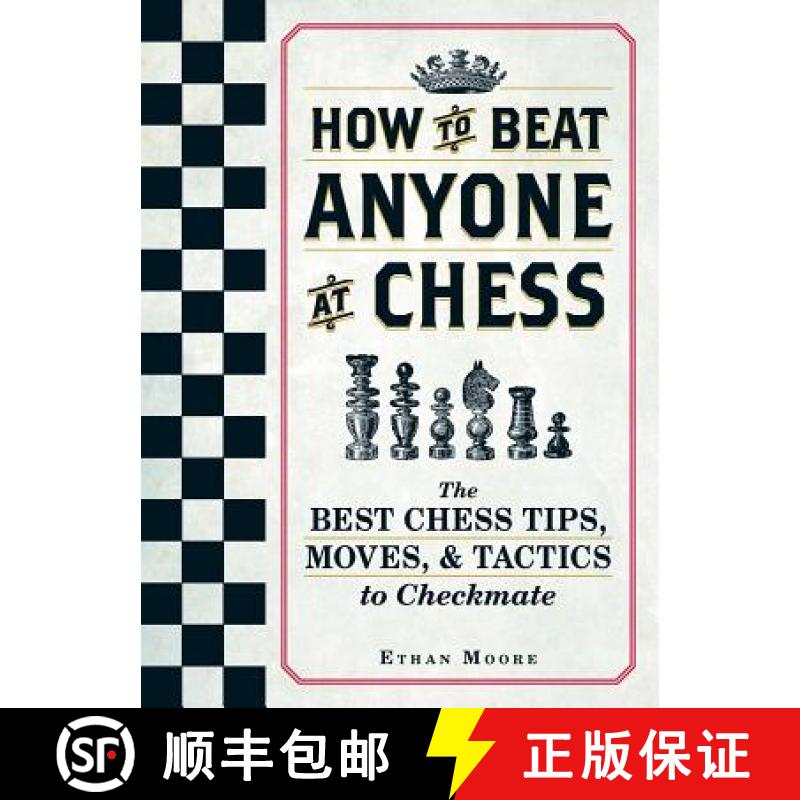 【3-4周达】How To Beat Anyone At Chess : The Best Chess Tips, Moves, and Tactics to Checkmate [9781440592140]