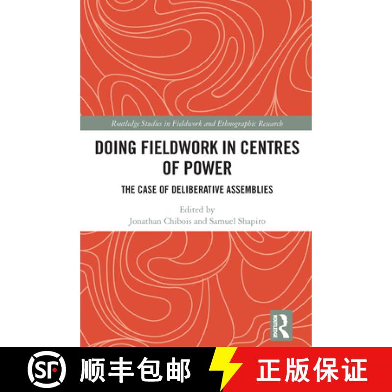 【3-4周达】Doing Fieldwork in Centres of Power: The Case of Deliberative Assemblies [9781032372402]