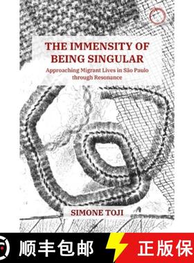 【3-4周达】The Immensity of Being Singular: Approaching Migrant Lives in São Paulo Through Resonance [9781912808571]