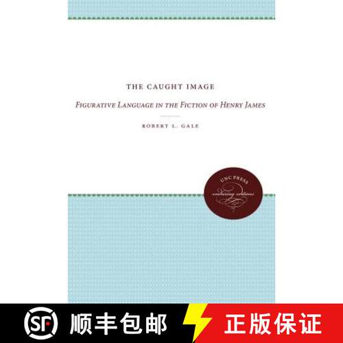 预订 The Caught Image – Figurative Language in the Fiction of Henry James [9780807873687]