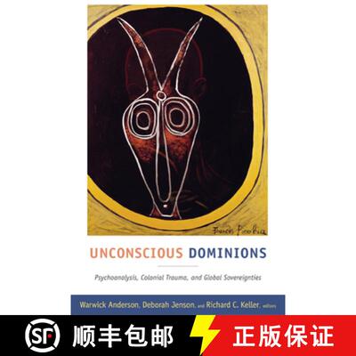 【4周达】Unconscious Dominions: Psychoanalysis, Colonial Trauma, and Global Sovereignties [9780822349792]