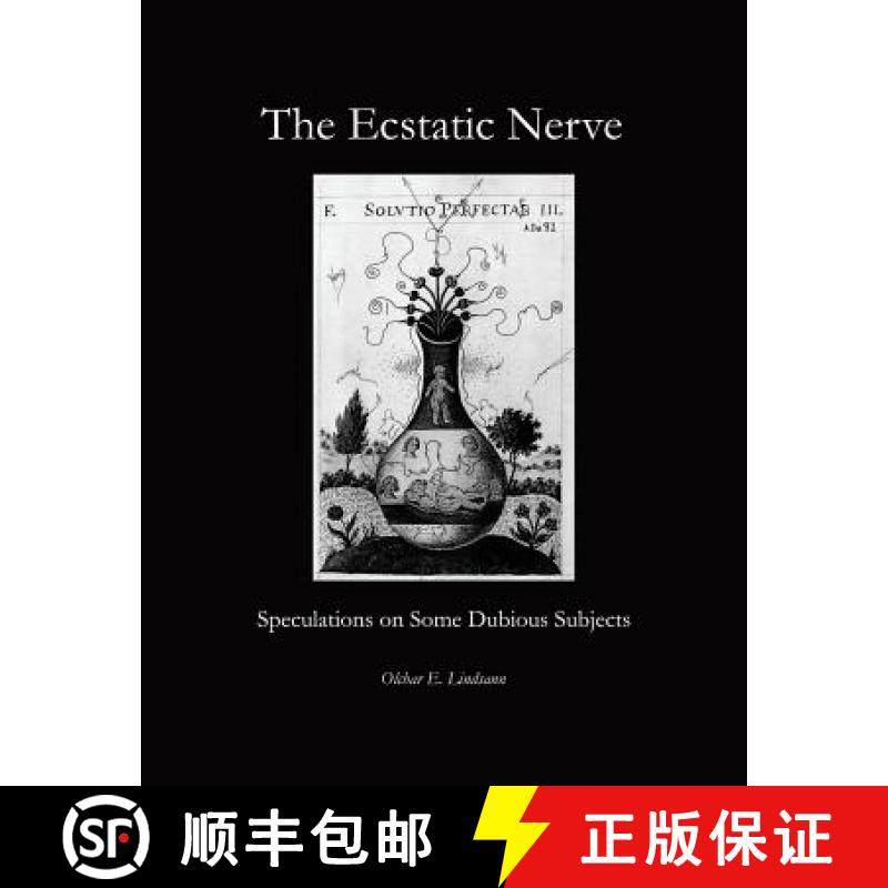 预订 The Ecstatic Nerve: Speculations on Several Dubious Subjects [9781948637015]