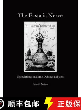 预订 The Ecstatic Nerve: Speculations on Several Dubious Subjects [9781948637015]