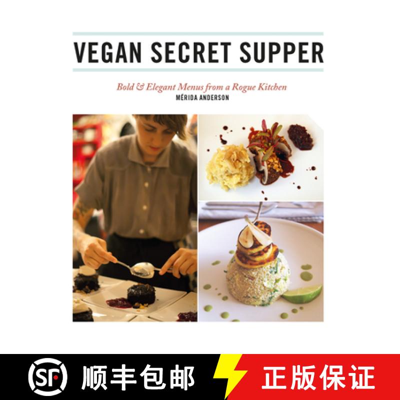 【3-4周达】Vegan Secret Supper: Bold & Elegant Menus from a Rogue Kitchen [9781551524962]