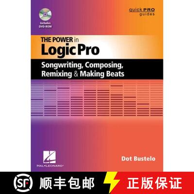 【3-4周达】The Power in Logic Pro : Songwriting, Composing, Remixing and Making Beats [9781458414199]