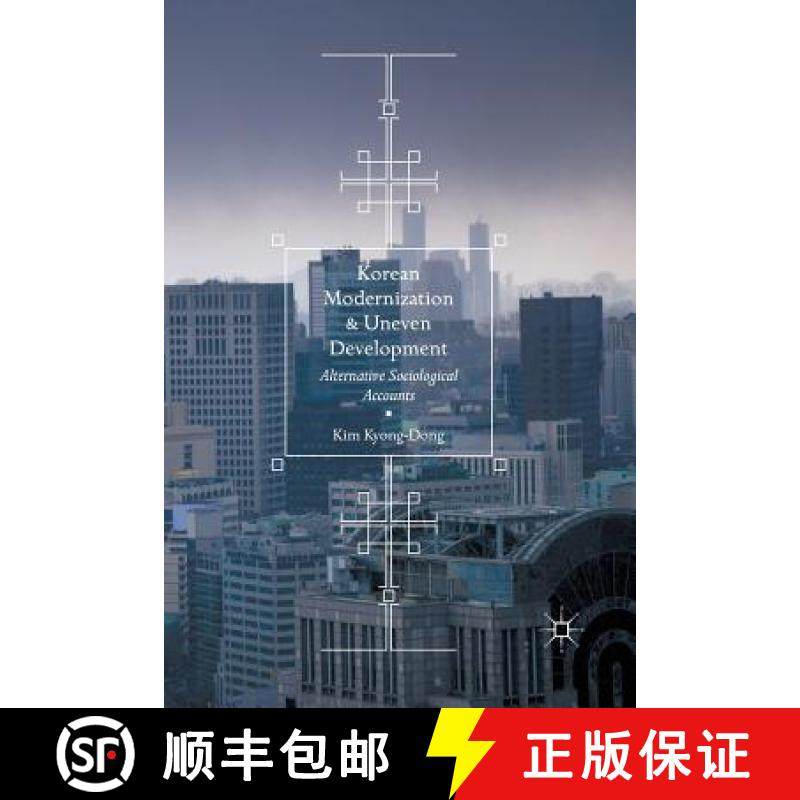 【3-4周达】Korean Modernization and Uneven Development : Alternative Sociological Accounts [9789811098871]