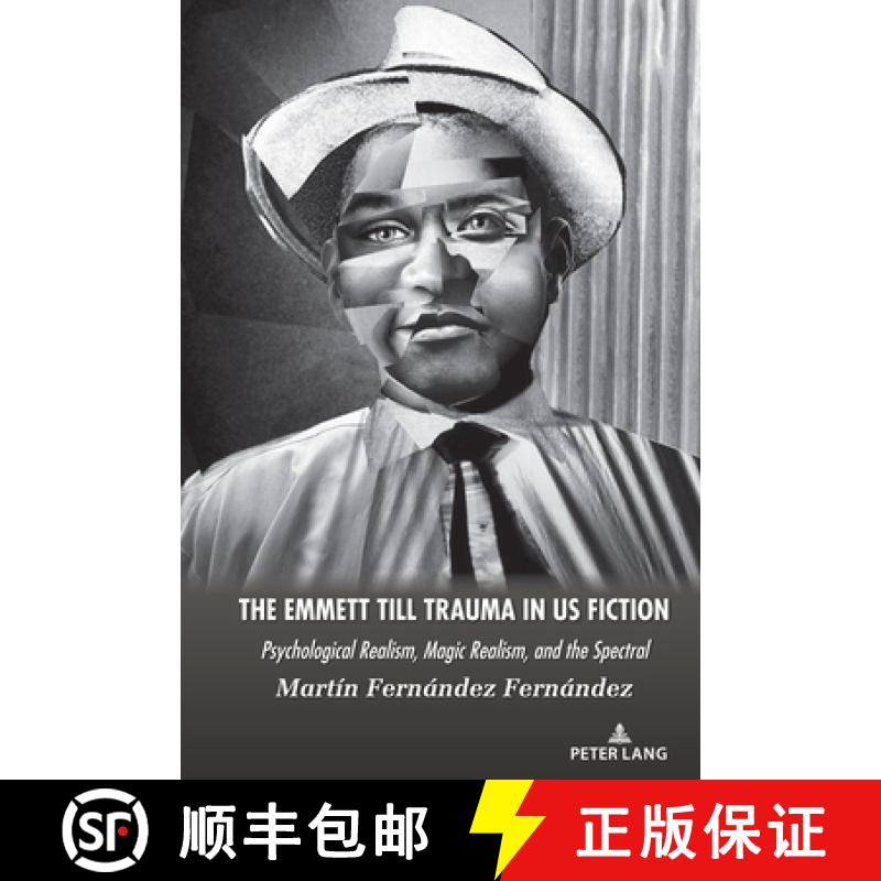 【2-3周达】The Emmett Till Trauma in US Fiction : Psychological Realism, Magic Realism, and the Spectral [9781636672564]