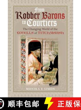 【3-4周达】From Robber Barons to Courtiers: The Changing World of the Lovells of Titchmarsh [9781526751072]