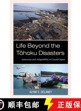 预订 Life Beyond the Tohoku Disasters : Autonomy and Adaptability in Coastal Japan [9781793616555]