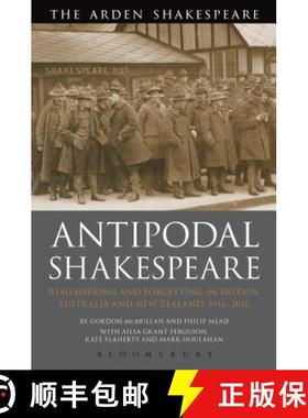 预订 Antipodal Shakespeare: Remembering and Forgetting in Britain, Australia and New Zealand, 1916 - ... [9781350126541]