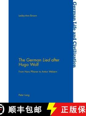 【3-4周达】The German «Lied» After Hugo Wolf: From Hans Pfitzner to Anton Webern [9783034318884]