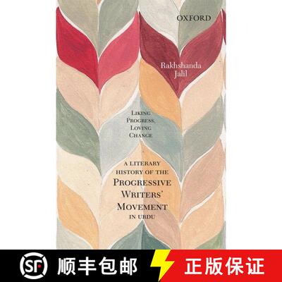 预订 精装 Liking Progress, Loving Change: A Literary History of the Progressive Writers' Movement in ... [9780198096733]