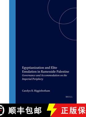 预订 Egyptianization and Elite Emulation in Ramesside Palestine: Governance and Accommodation on the ... [9789004117686]