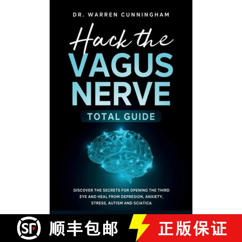 【2-3周达】Hack The Vagus Nerve Total Guide: Discover The Secrets For Opening The Third Eye And Heal ... [9781787935419]