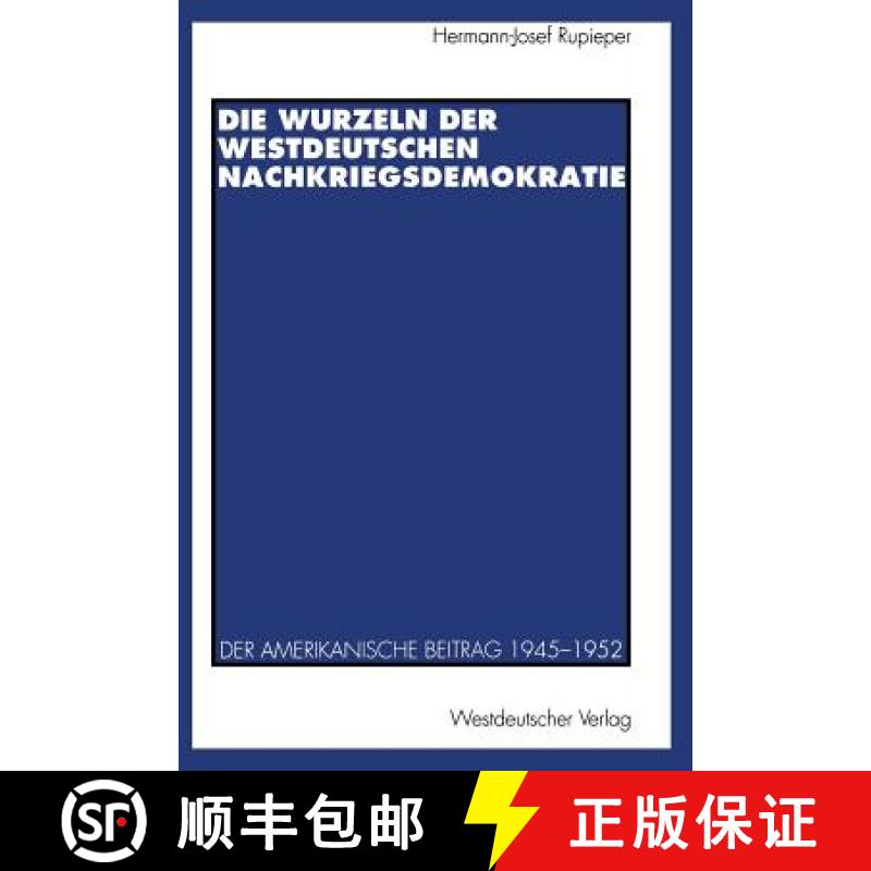 【3-4周达】Die Wurzeln der westdeutschen Nachkriegsdemokratie : Der amerikanische Beitrag 1945-1952 [9783531124780]