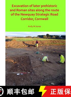 【3-4周达】Excavation of Later Prehistoric and Roman Sites Along the Route of the Newquay Strategic R... [9781789691528]