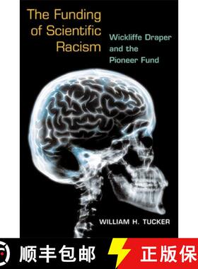 【3-4周达】The Funding of Scientific Racism: Wickliffe Draper and the Pioneer Fund [9780252074639]